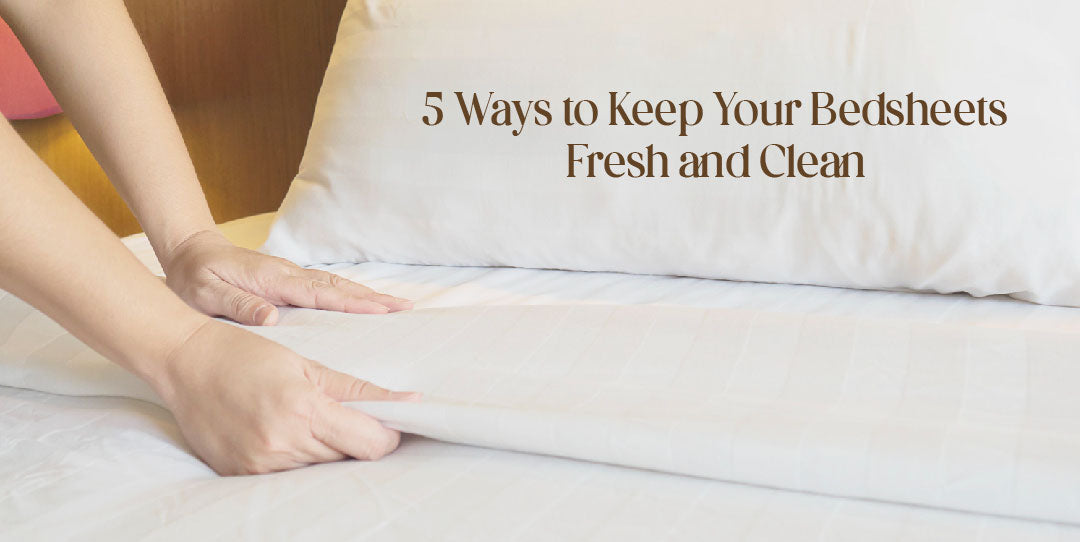 5 Ways to Keep Your Bedsheets Fresh and Clean