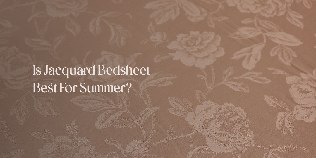Is Jacquard Bed Sheet Best For Summer?