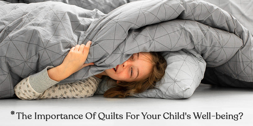 The Importance Of Quilts For Your Child's Well-being?