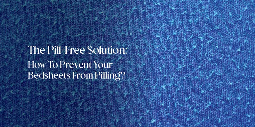 How To Prevent Your Bed Sheets From Pilling