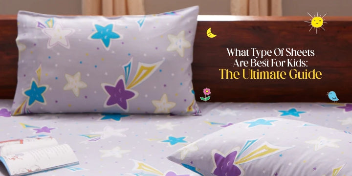  What Type Of Sheets Are Best For Kids: The Ultimate Guide